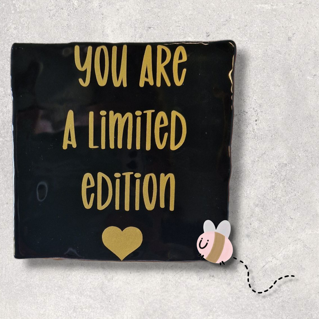 Tegeltje you are a limited edition