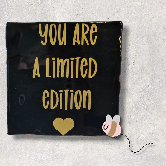 Tegeltje you are a limited edition